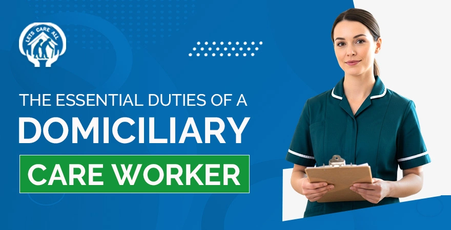 The Essential Duties of a Domiciliary Care Worker