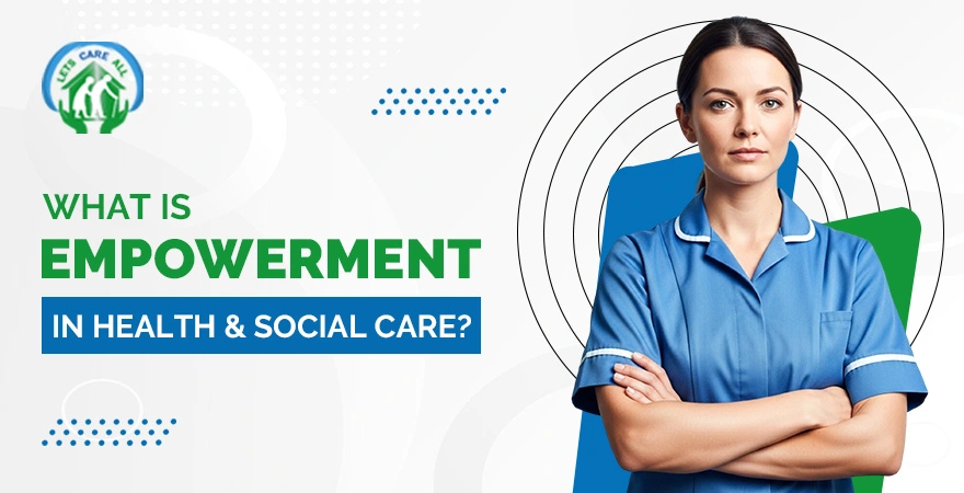 What is Empowerment in Health and Social Care?