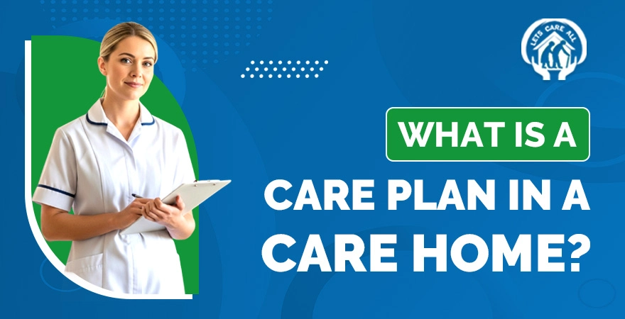 What is a Care Plan in a Care Home?