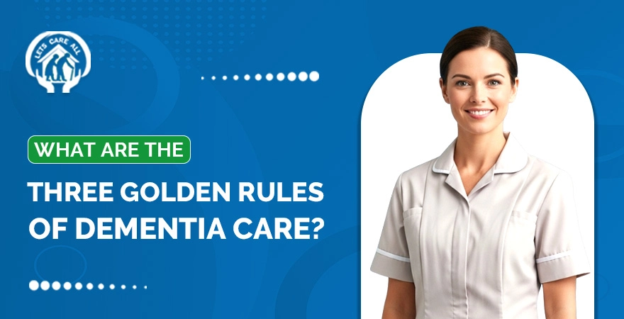 Three Golden Rules of Dementia Care