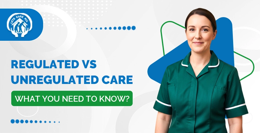 Regulated vs Unregulated Care: What You Need to Know?