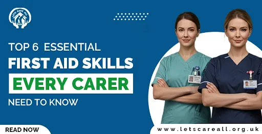 Top 6 Essential First Aid Skills Every Carer Needs to Know
