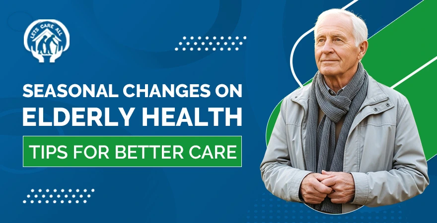 Seasonal Changes on Elderly Health | Tips for Better Care