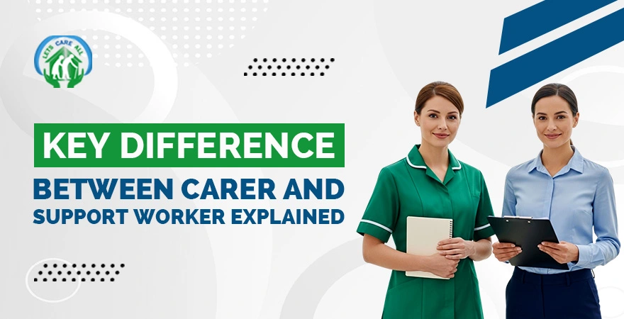 Difference Between Carer and Support Worker