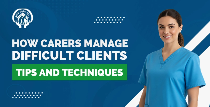 How Carers Manage Difficult Clients