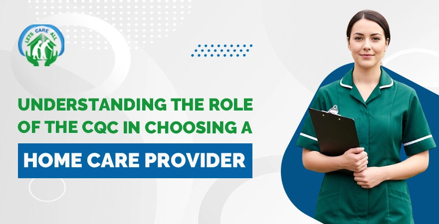 Role of the CQC in Choosing a Home Care