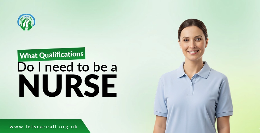What qualifications do I need to be a nurse?