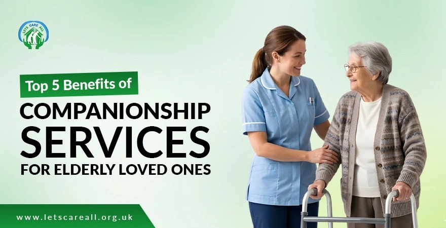 Top 5 Benefits of Companionship Services for Elderly Loved Ones
