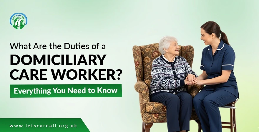 What Are the Duties of a Domiciliary Care Worker? Everything You Need to Know