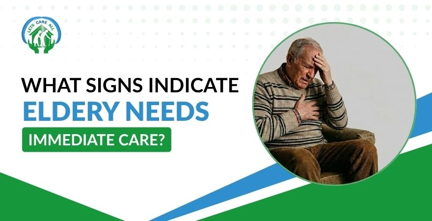 What Signs Indicate  Elderly Needs Immediate Care?